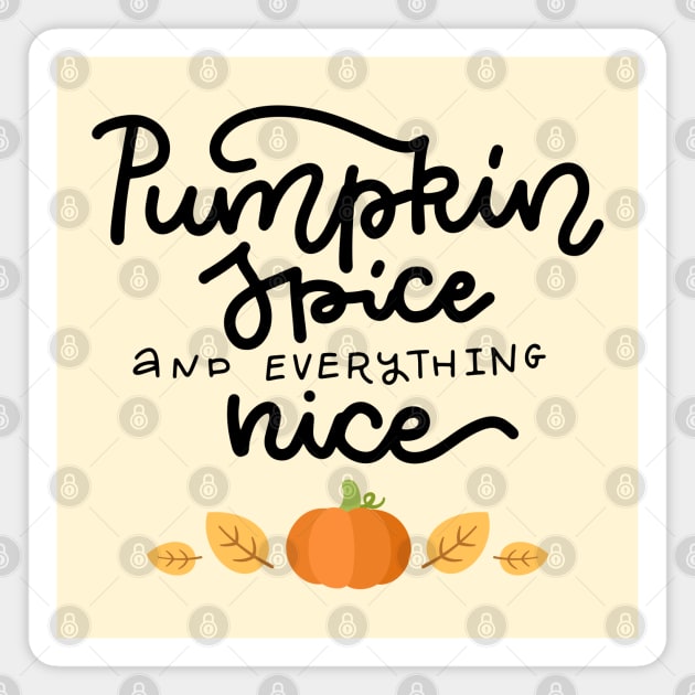Pumpkin Spice and Everything Nice Magnet by SiebergGiftsLLC